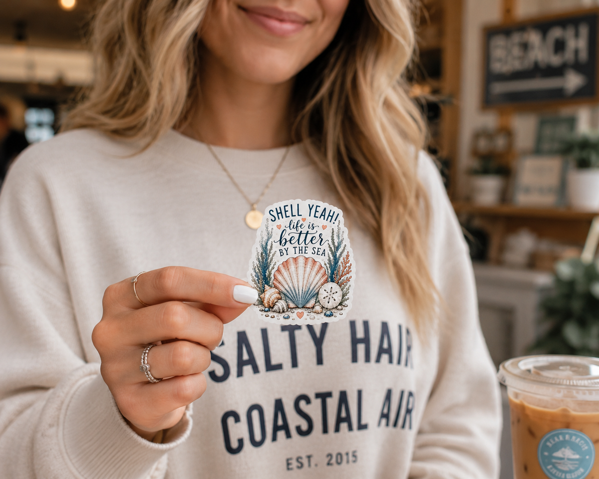 Shell Yeah! Life Is Better by the Sea Sticker | Waterproof Laminated Coastal Vinyl Sticker